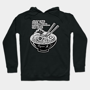 Just one more bowl or five Hoodie